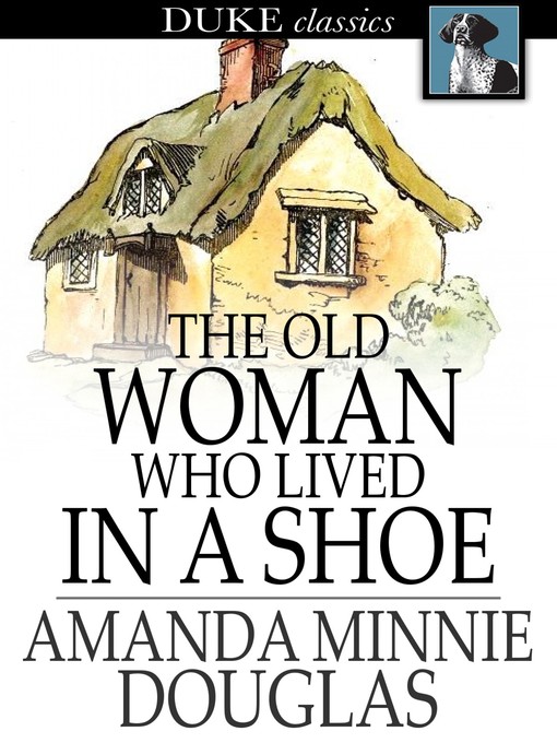 Title details for The Old Woman Who Lived in a Shoe by Amanda Minnie Douglas - Wait list